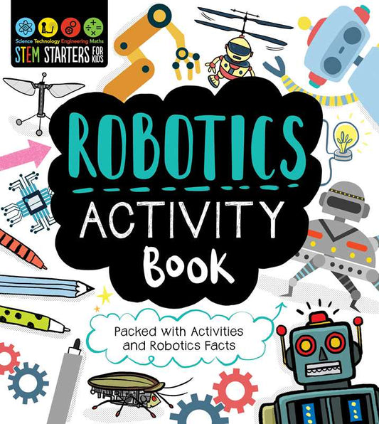 Robotics: STEM Starters for Kids Activity Book