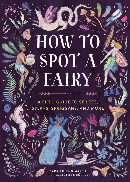 Book cover of 'How to Spot a Fairy' with illustrations of fairies and fantasy creatures on a dark background.