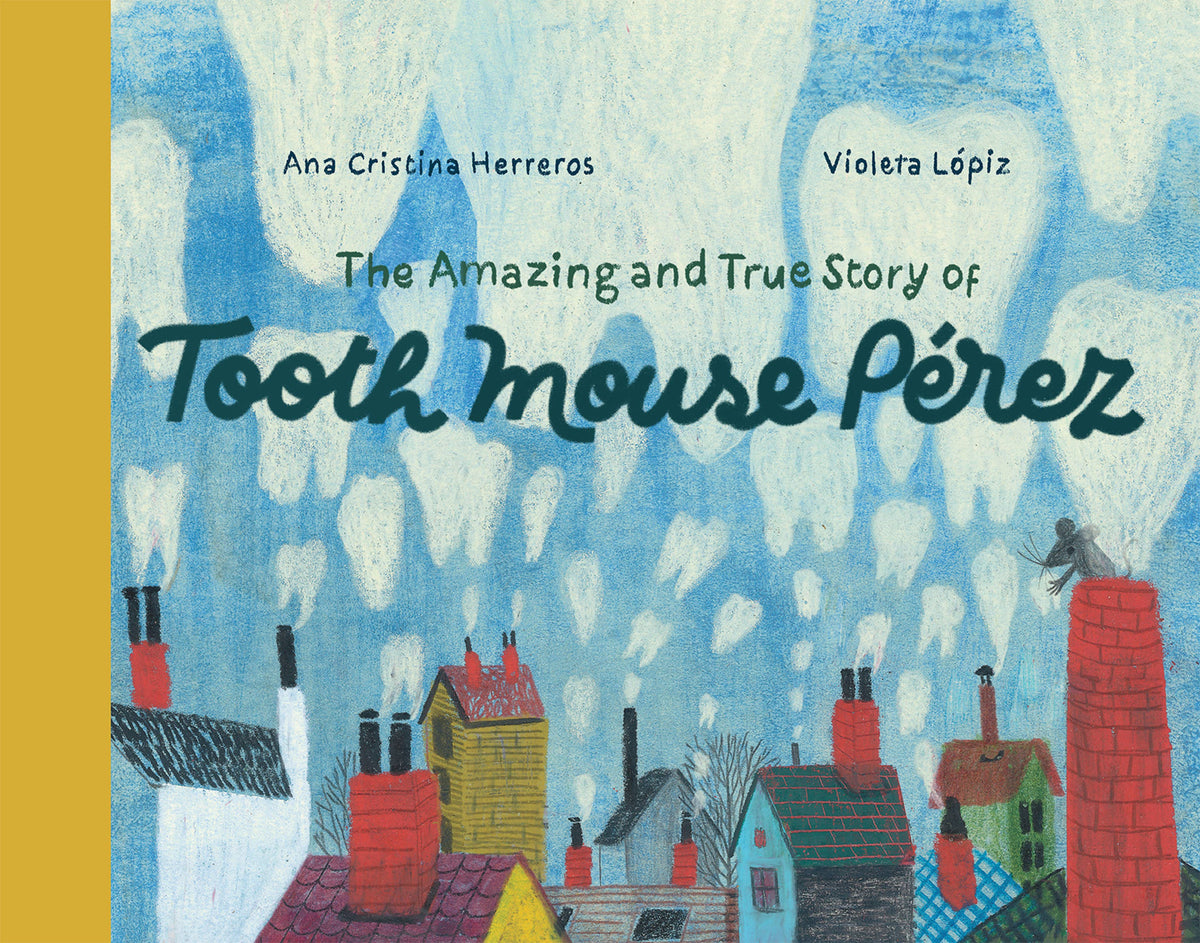 Book cover of 'The Amazing and True Story of Tooth Mouse Pérez' with colorful houses and a blue sky.