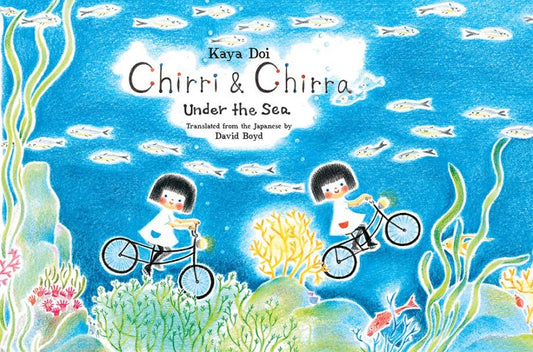 Illustrated book cover for 'Chirri & Chirra Under the Sea' by Kaya Doi, showing two children riding bicycles underwater with fish, coral, and seaweed in a bright blue ocean scene.