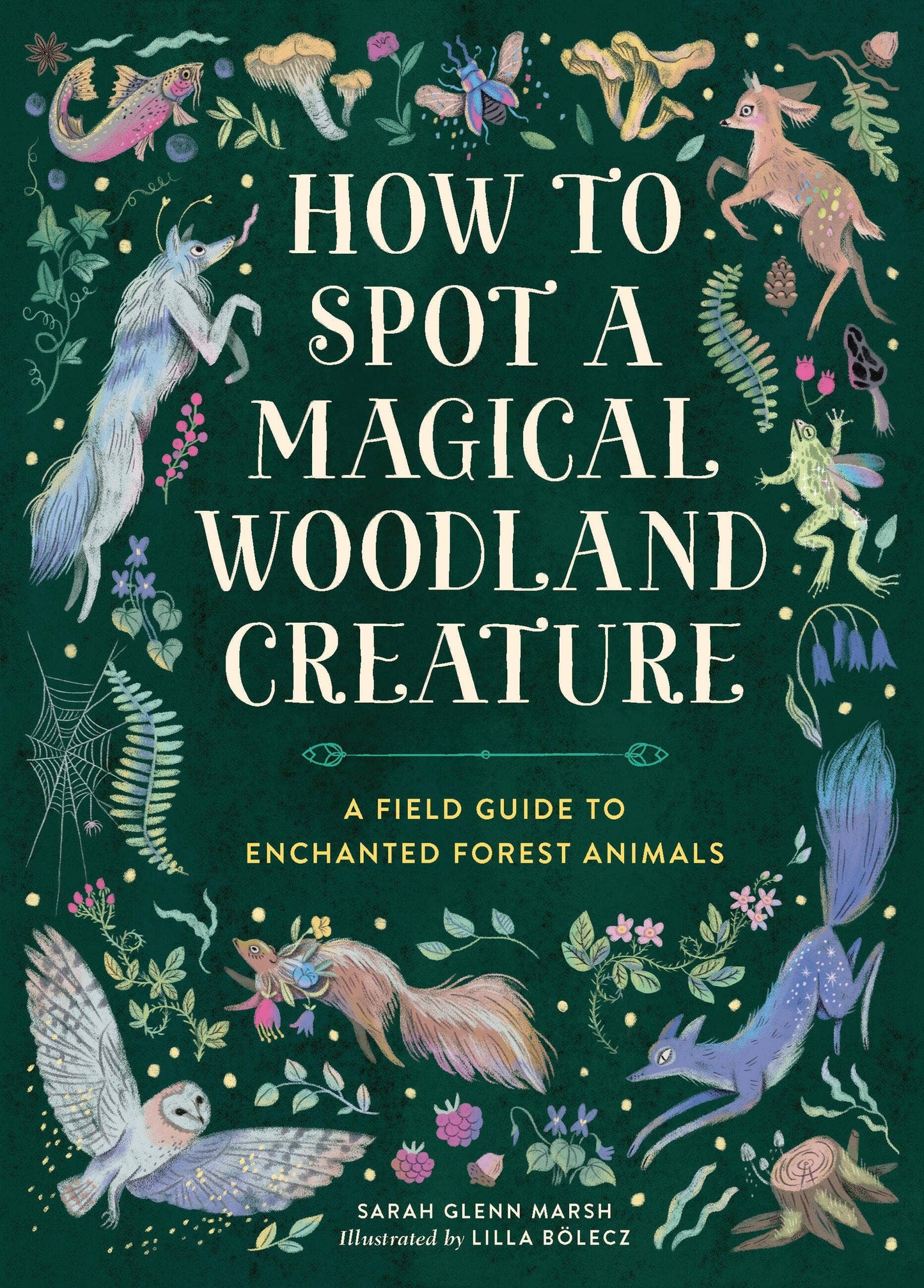 Book cover of 'How to Spot a Magical Woodland Creature' with illustrations of forest animals on a dark green background.