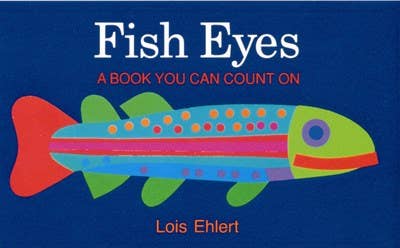 Book cover of 'Fish Eyes' by Lois Ehlert with a colorful fish illustration on a blue background.