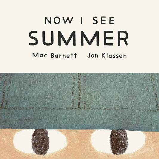 Book cover of 'Now I See Summer' by Mac Barnett and Jon Klassen, featuring a close-up of eyes and a hat.
