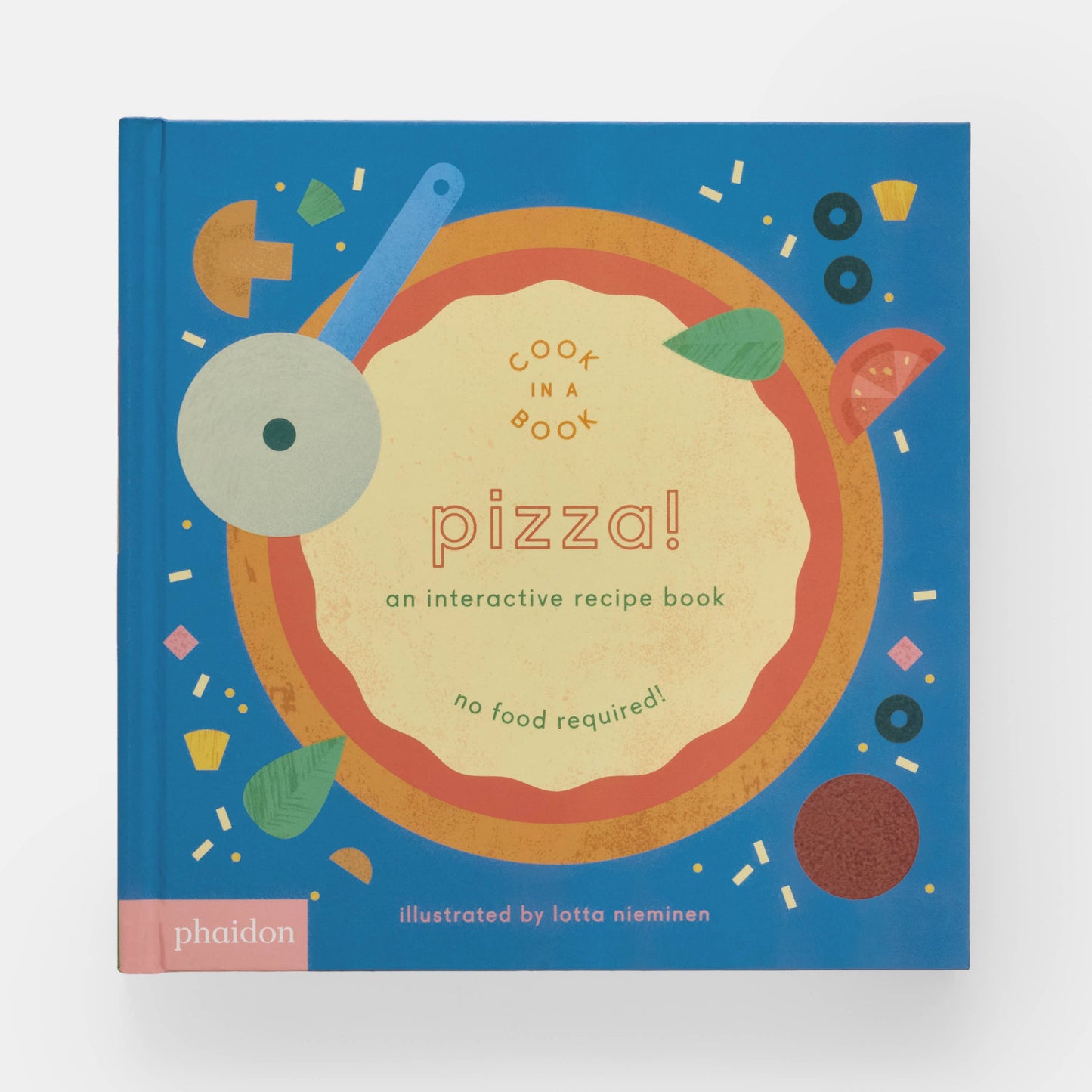Pizza!: An Interactive Recipe Book.