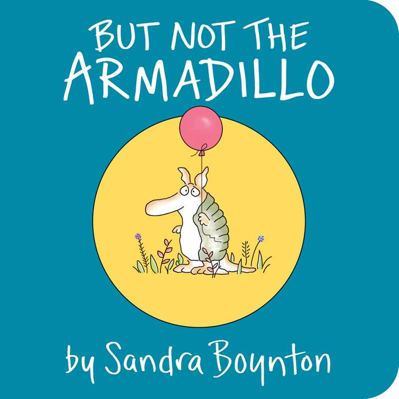 Book cover of 'But Not the Armadillo' by Sandra Boynton with a cartoon moose and armadillo holding a pink balloon on a blue background.