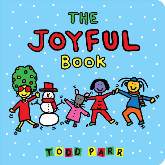 The Joyful Book children's book cover by Todd Parr, featuring a light blue background with white polka dots, colorful title text, and a playful illustration of children, a snowman, and a mouse holding hands.
