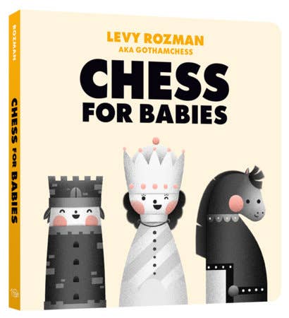 Children's book cover titled "Chess for Babies" by Levy Rozman, showing three stylized chess pieces: a gray castle, a white queen with a crown, and a black horse, on a cream background with a yellow spine.
