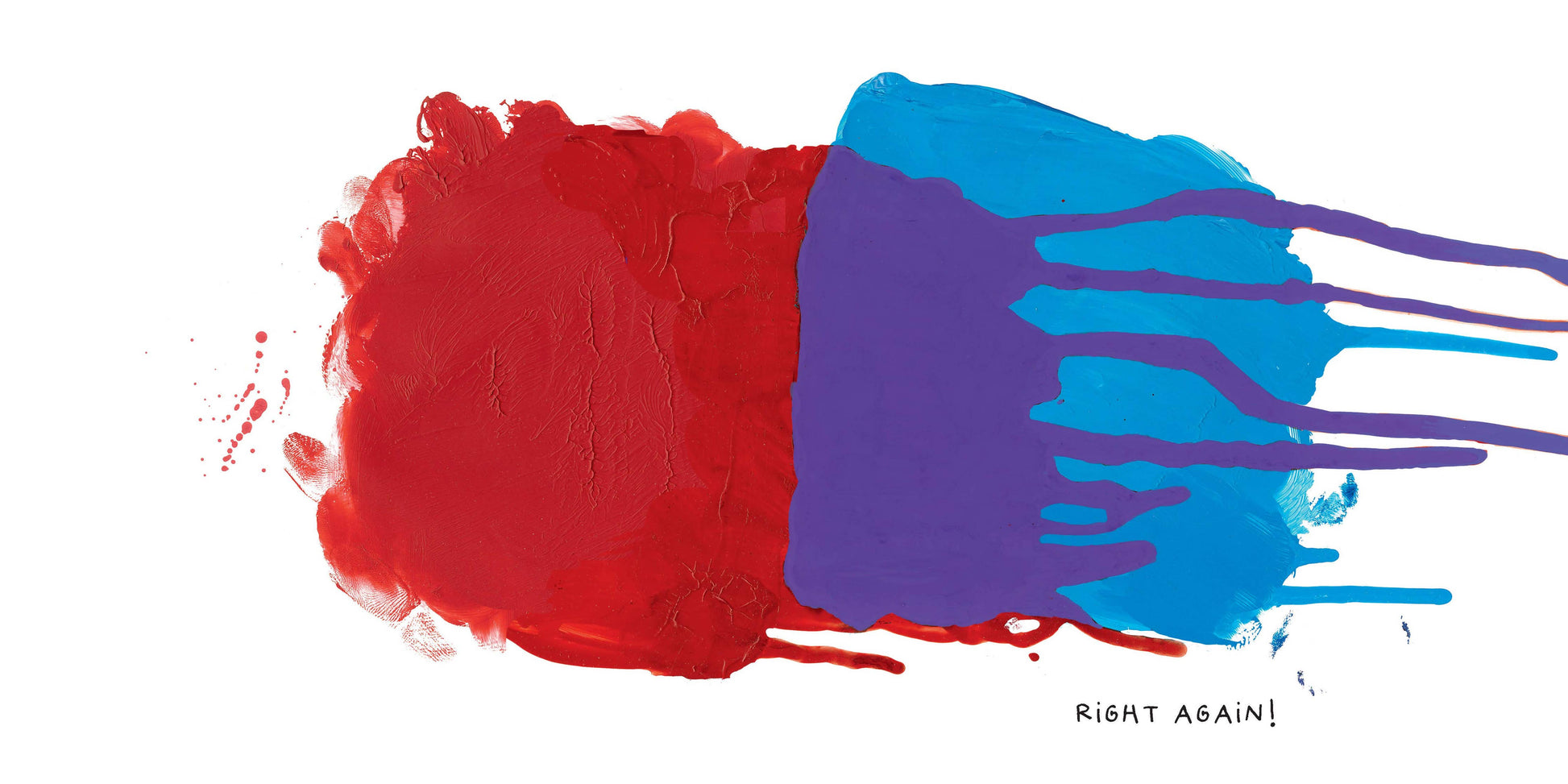 Red and blue paint splashes on a white background with text 'Right Again!'.