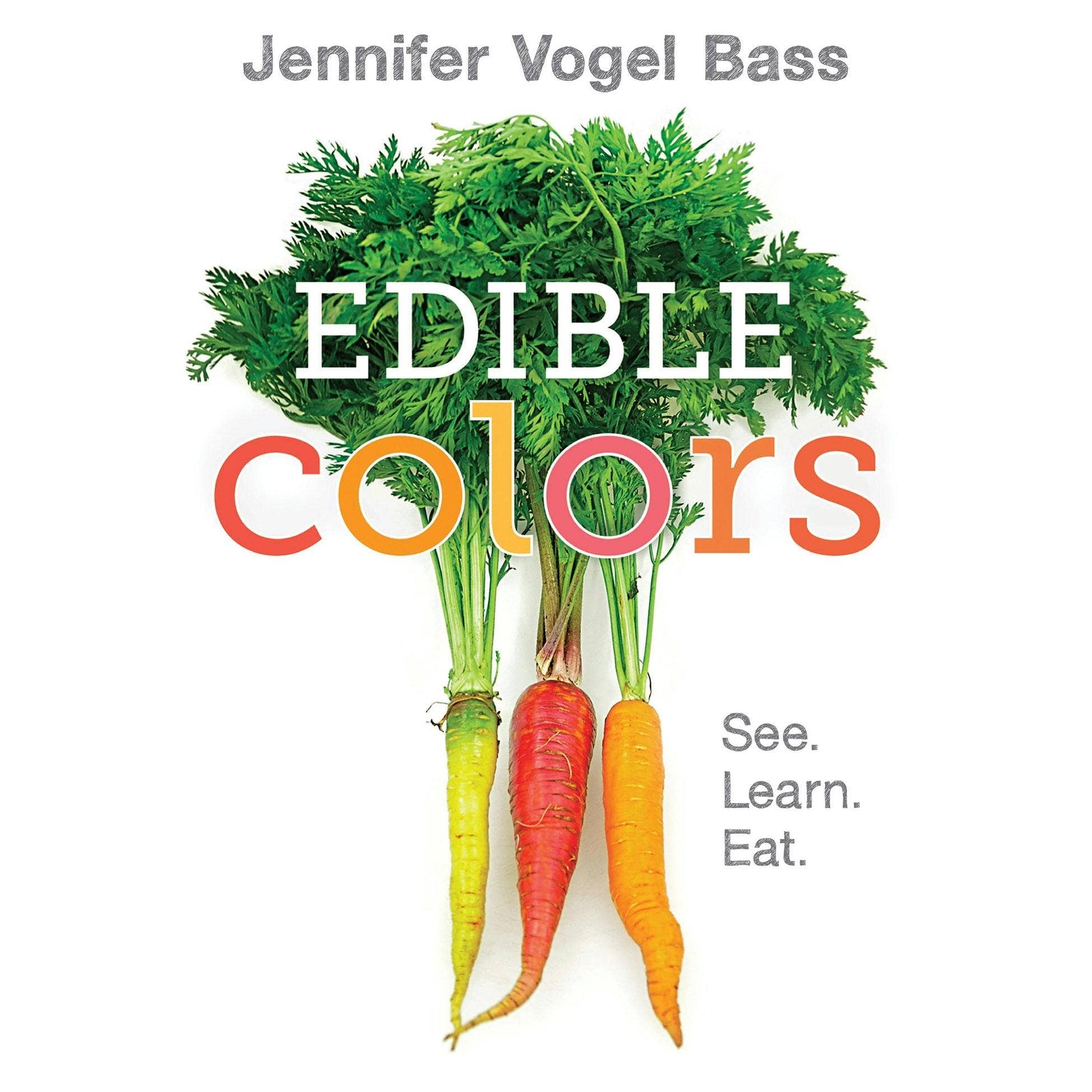 Book cover of 'Edible Colors' by Jennifer Vogel Bass with carrots and greens on a white background.