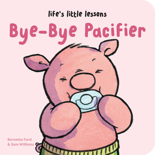 Bye-Bye Pacifier: Life's Little Lessons